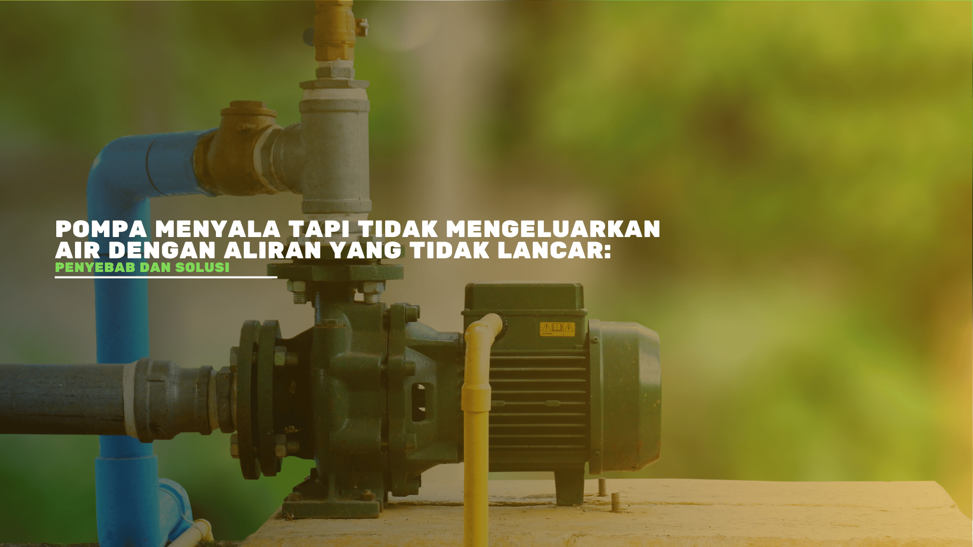 Pompa Menyala Tapi Tidak Mengeluarkan Air dengan Aliran yang Tidak Lancar: Penyebab dan Solusi