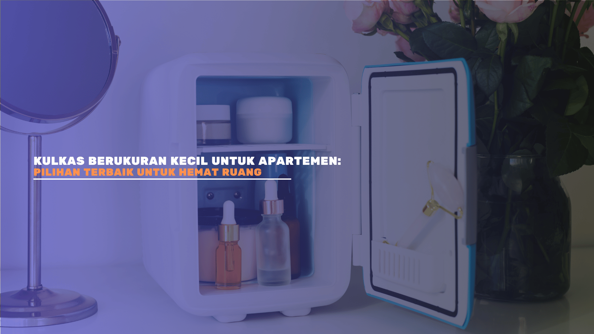 Kulkas Berukuran Kecil untuk Apartemen: Pilihan Terbaik untuk Hemat Ruang
