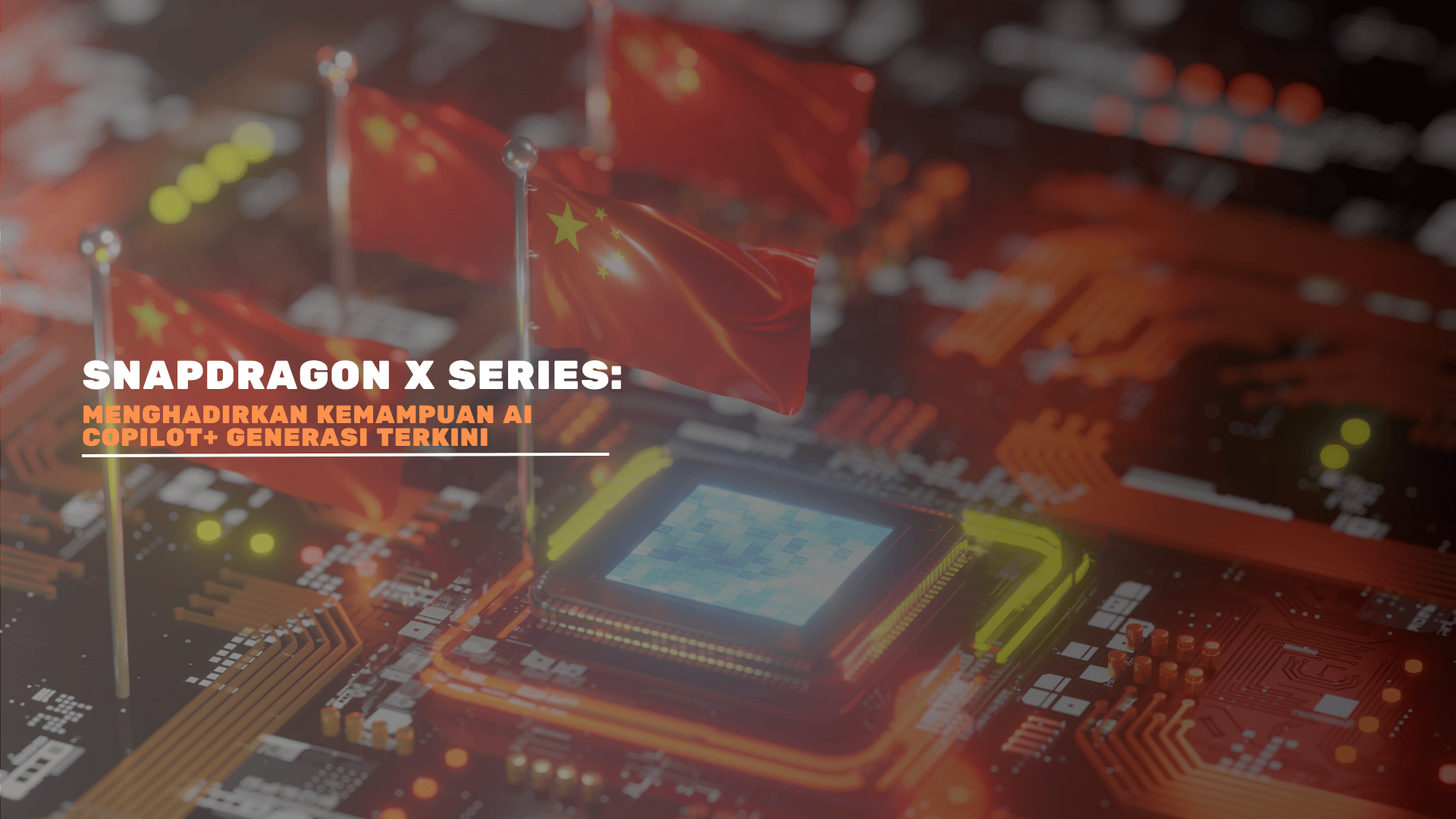 Snapdragon X Series: Menghadirkan Kemampuan AI Copilot+ Generasi Terkini