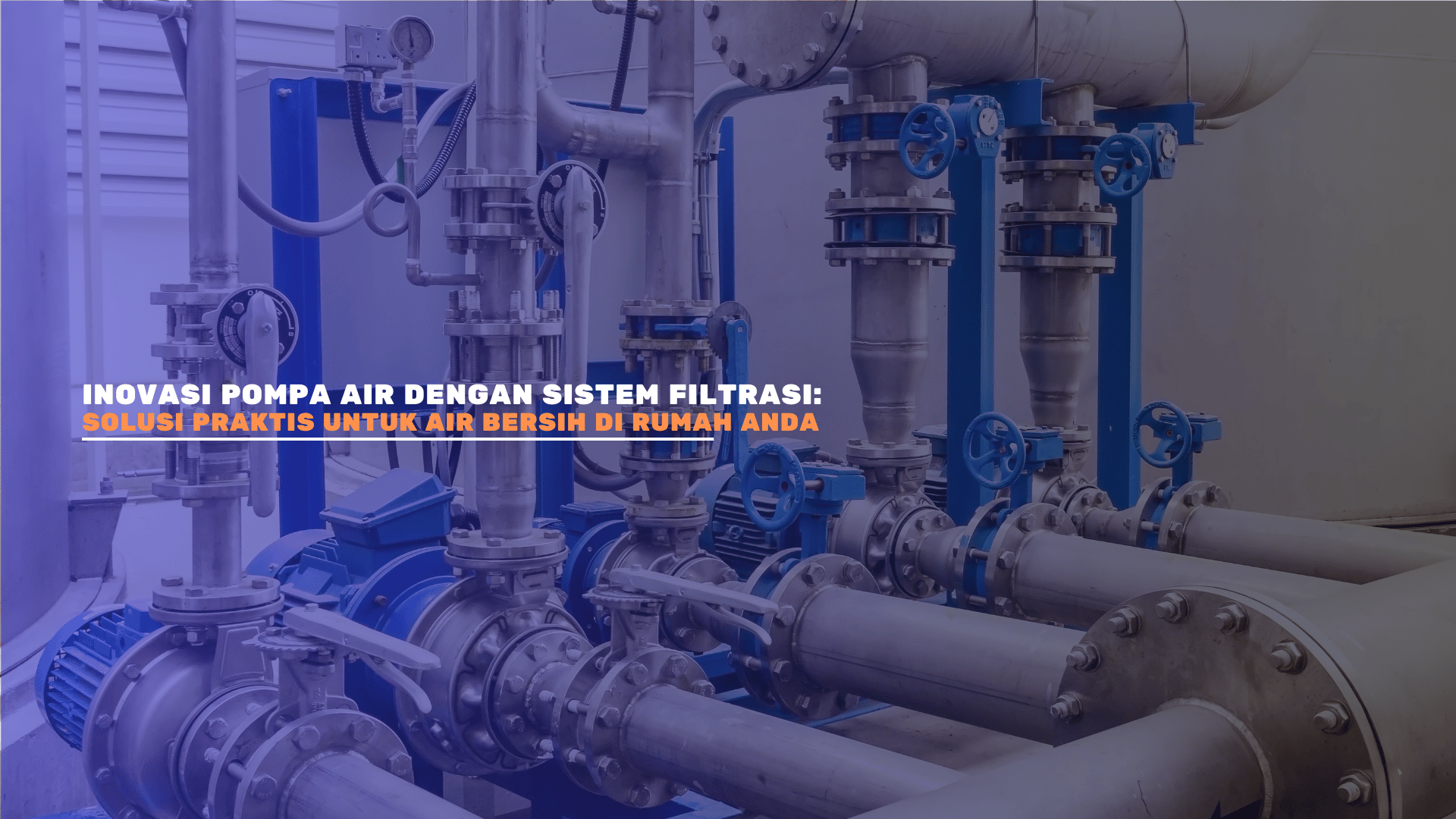 Inovasi Pompa Air dengan Sistem FIltrasi: Solusi Praktis untuk Air Bersih di Rumah Anda