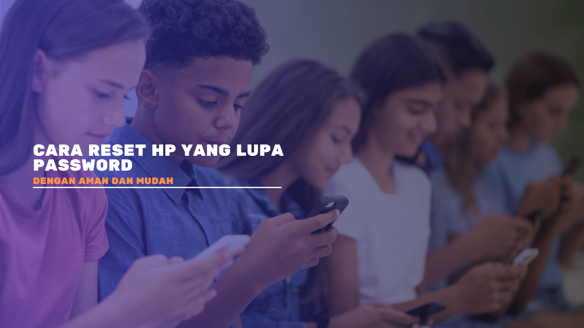 Cara Reset HP yang Lupa Password dengan Aman dan Mudah