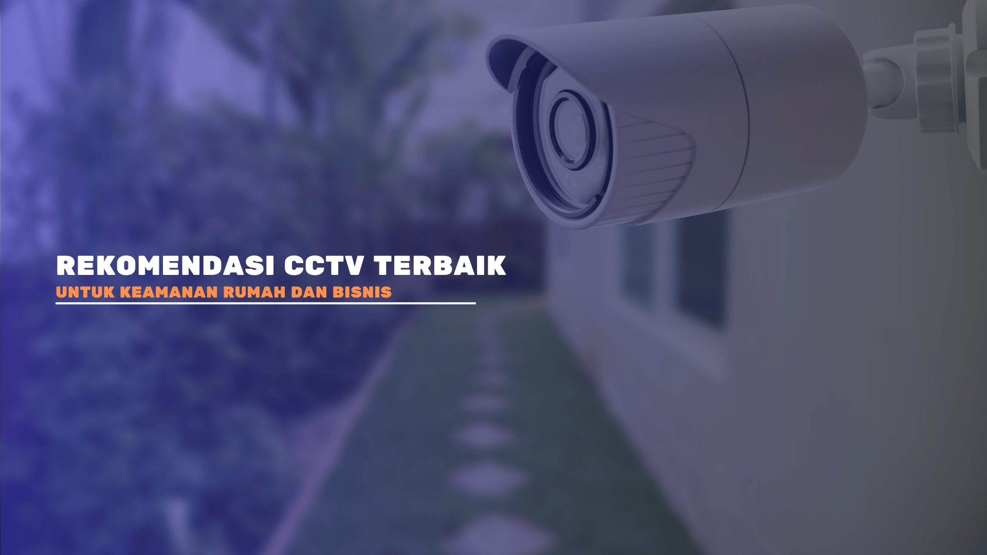 Rekomendasi CCTV Terbaik untuk Keamanan Rumah dan Bisnis