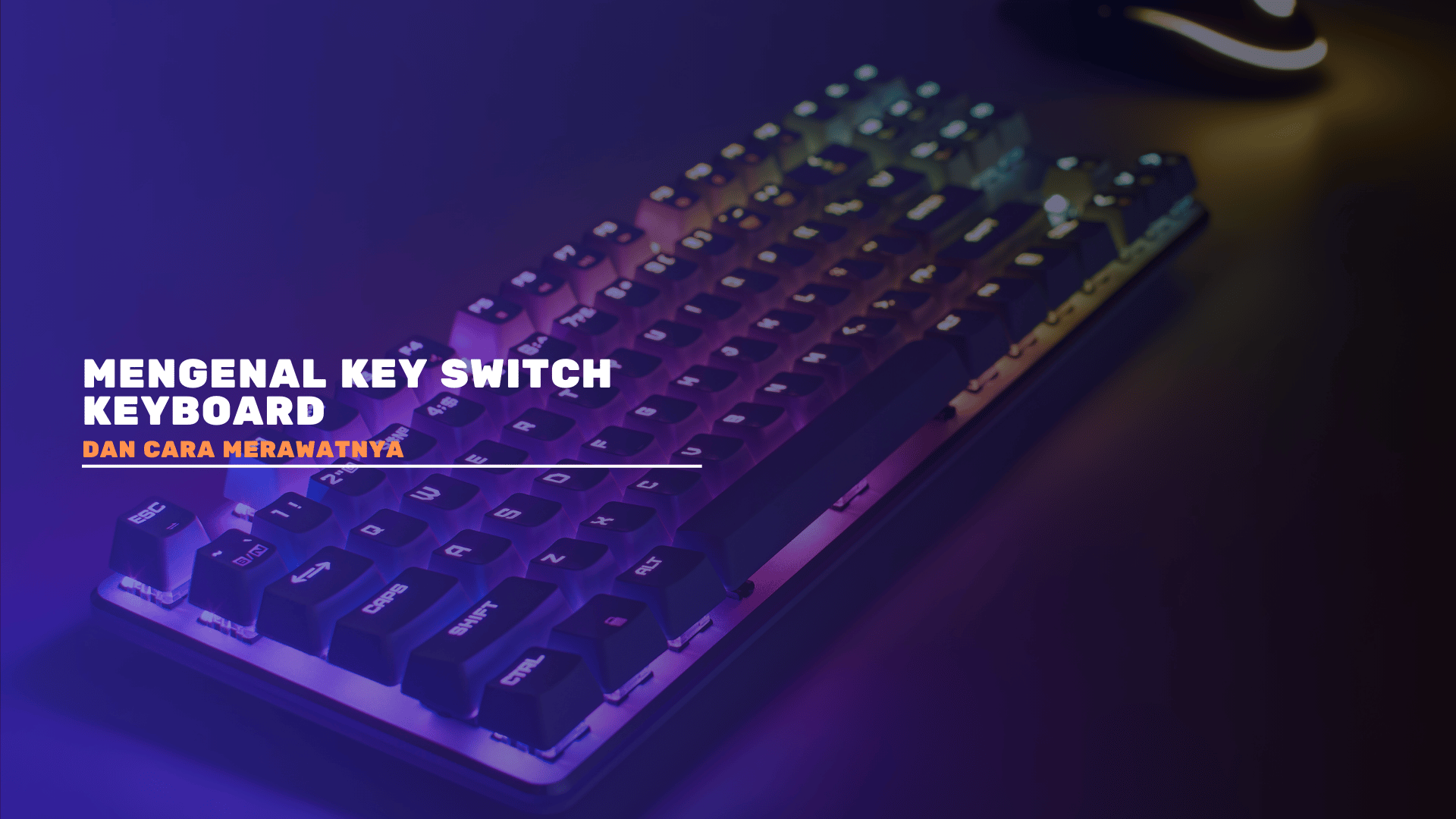  Mengenal Key Switch Keyboard dan Cara Merawatnya