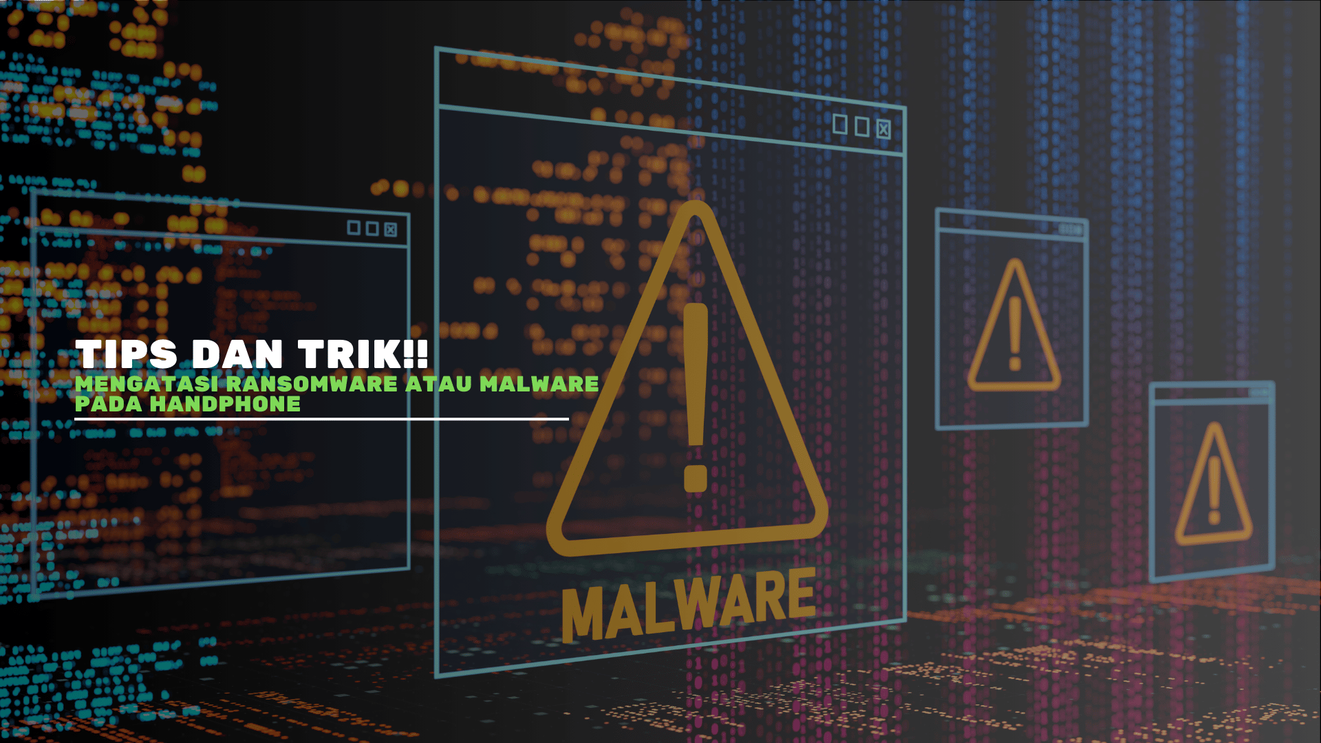 Tips dan Trik Mengatasi Ransomware atau Malware pada Handphone